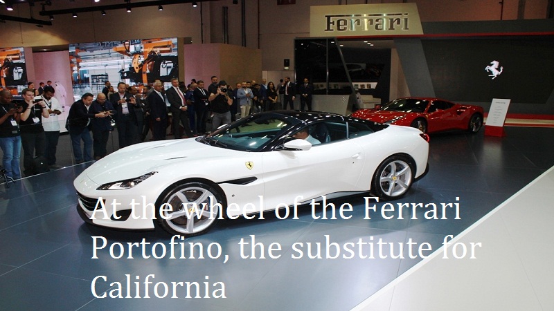 At the wheel of the Ferrari Portofino, the substitute for California Ferrari Portofino