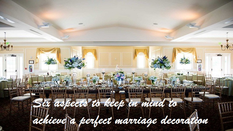 Six aspects to keep in mind to achieve a perfect marriage decoration perfect marriage decoration